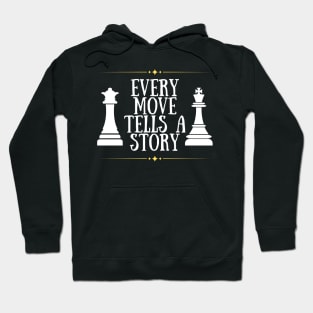 Every move tells a story - Chess Hoodie